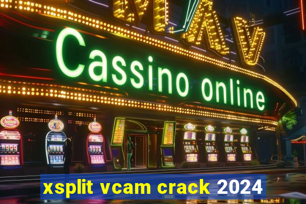 xsplit vcam crack 2024